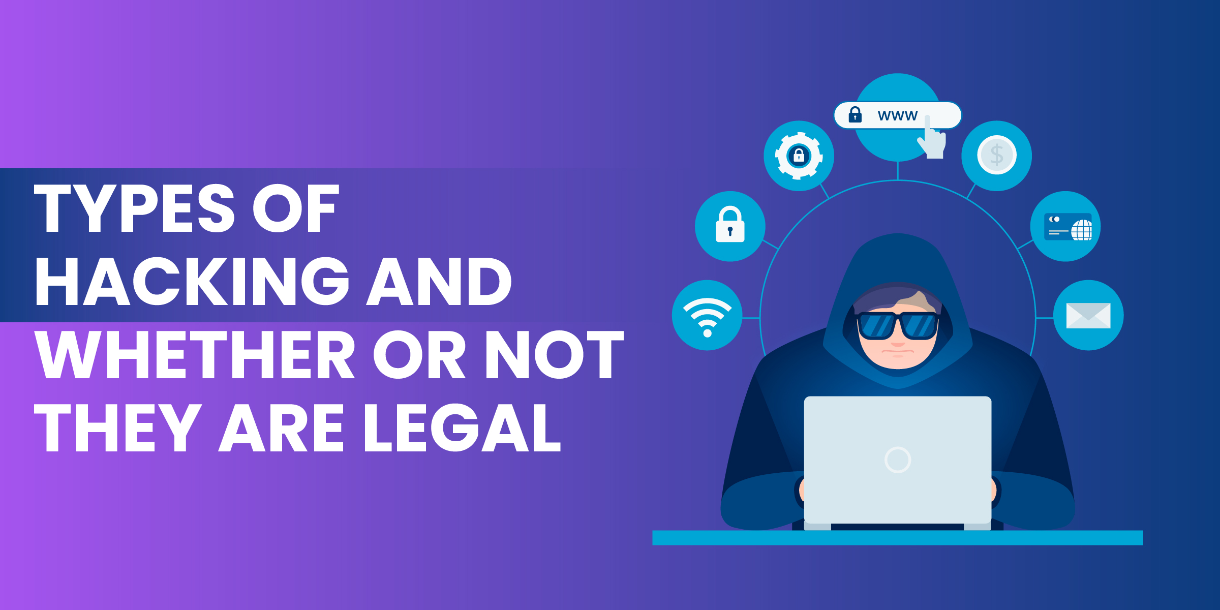 Types of Hacking and Whether or Not They Are Legal