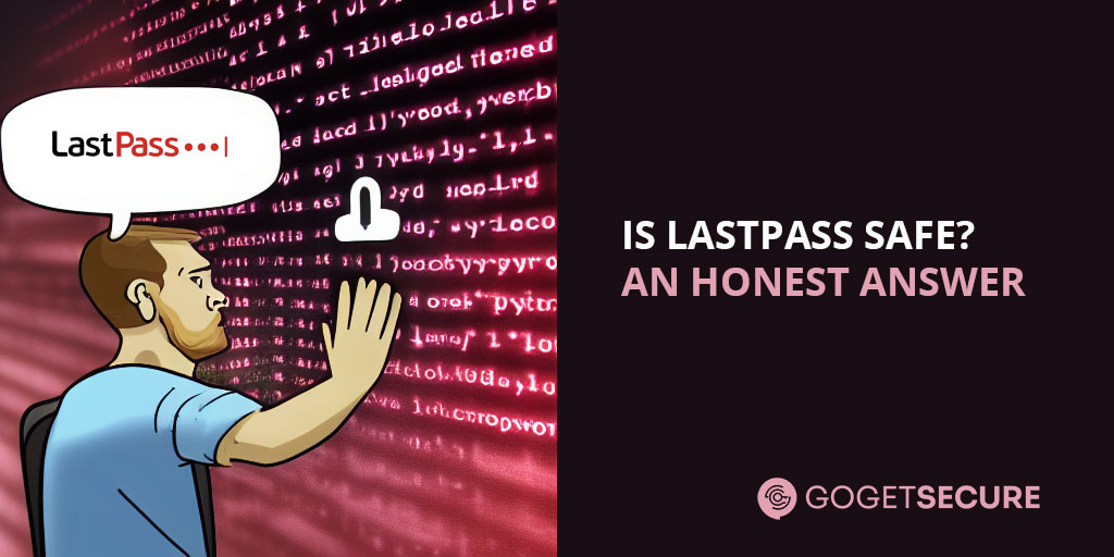 Is LastPass Safe?
