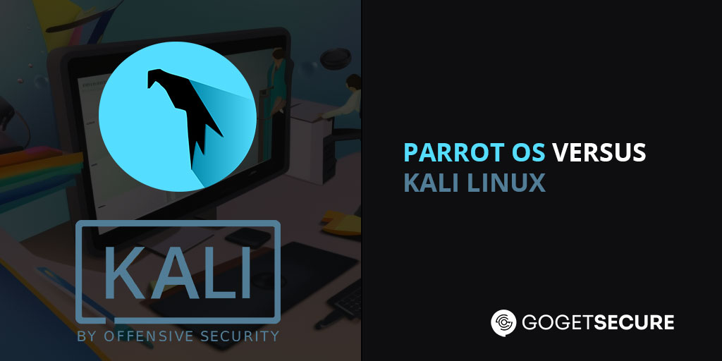 Parrot OS vs Kali Linux